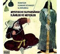 Henning Schmiedt, & Sema'Zen Ensemble - Mystische Sufigesänge (Ilahiler Ve Nefesler)