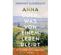Henning Su&szli Anna oder: Was von einem Leben bleibt: Die Geschichte me (Relié)