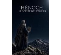 Hénoch, le scribe des étoiles: Récit romanesque librement inspiré de 1 Hénoch
