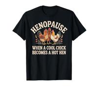 Hénopause : Quand Une Nana Cool Devient Une Poule Sexy, des Poules drôles T-Shirt