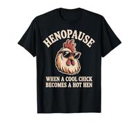 Hénopause Quand Une Nana Cool Devient Une Poule Sexy et impertinente T-Shirt