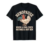 Hénopause Quand Une Nana Cool Devient Une Poule Sexy T-Shirt