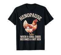 Hénopause : Quand Une Nana Cool Devient Une Poule Sexy T-Shirt