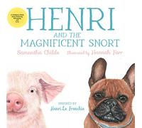 Henri and the Magnificent Snort : A Children's Book about Bullying, Belonging, and Love