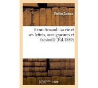 Henri Arnaud: Sa Vie Et Ses Lettres, Avec Gravures Et Facsimilé