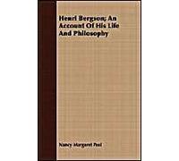 Henri Bergson; An Account Of His Life And Philosophy
