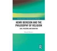 Henri Bergson and the Philosophy of Religion by Matyas Moravec Matyas Moravec (Auteur)