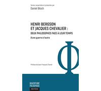 Henri Bergson et Jacques Chevalier Deux philosophes face à leur temps - D'une guerre à l'autre - Daniel Bloch - L'harmattan - broché - Etude