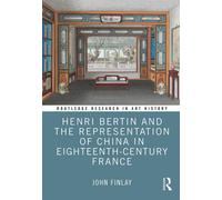 Henri Bertin And The Representation Of China In Eighteenth-Century France