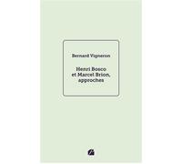 Henri Bosco et Marcel Brion, approches - Bernard Vigneron - Du Pantheon Eds - broché - Essai
