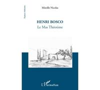 Henri Bosco Le Mas Théotime - Mireille Nicolas - L'harmattan - broché - Essai