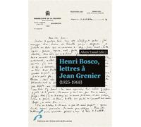 Henri Bosco. Lettres à Jean Grenier (1925-1968) Édition établie, présentée et annotée par Alain Tassel - Alain Tassel - Universite De Bruxelles Eds - broché - Essai