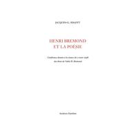Henri Brémond et la poésie Conférence donnée à la séance du 5 mars 1938 des Amis de l'abbé H. Brémond - Jacques Gustily Krafft - Archives Kareline - broché - Anthologie