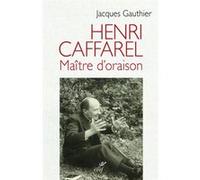 Henri caffarel, maître d'oraison Jacques Gauthier (Auteur)