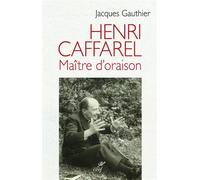 Henri caffarel, maître d'oraison - Jacques Gauthier - Cerf - relié - Essai