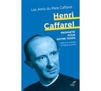 Henri caffarel, un prophète pour notre temps AMIS PERE CAFFAREL (Auteur)