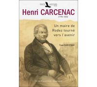 Henri Carcenac, 1790-1855 : un maire de Rodez tourné vers l'avenir - Yves Carcenac - Toute Latitude - broché - Monographie
