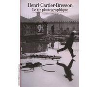 Henri Cartier-Bresson – Le tir photographique – Gallimard