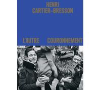 Henri Cartier-Bresson. L'autre couronnement
