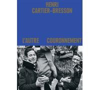 Henri Cartier-Bresson. L'autre couronnement - Clément Chéroux - Textuel - relié - Catalogue d'exposition
