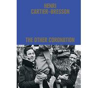 Henri Cartier-Bresson: The Other Coronation /anglais
