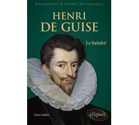 Henri de Guise Le balafré - Alain Joblin - Ellipses - broché - Biographie