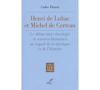 Henri De Lubac Et Michel De Certeau - Le Débat Entre Théologie Et Sciences Humaines Au Regard De La Mystique Et De L'histoire (1940-1986)