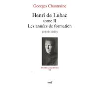 HENRI DE LUBAC - TOME 2 LES ANNEES DE FORMATION (1919-1929)