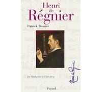 Henri de Régnier De Mallarmé à l'Art Déco - Patrick Besnier - Fayard - broché - Essai