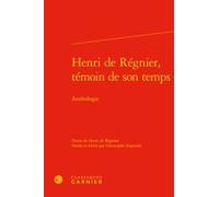 Henri de Régnier, témoin de son temps Henri De Régnier (Auteur), Didier Alexandre (Direction)