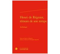 Henri De Régnier, Témoin De Son Temps - Anthologie