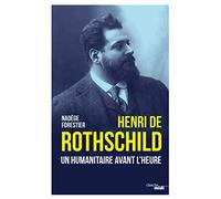 Henri de Rothschild - Un humanitaire avant l'heure: Un humanitaire avant l'heure