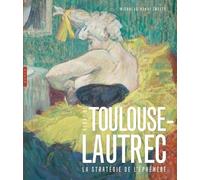 Toulouse-Lautrec La stratégie de l'éphémère