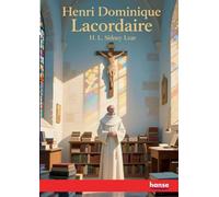 Henri Dominique Lacordaire: A Biographical Sketch