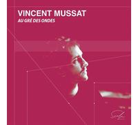 Vincent Mussat – Au Gré des Ondes – Harmonia Mundi