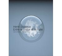 Henri Dutilleux, Entre Le Cristal Et La Nuée