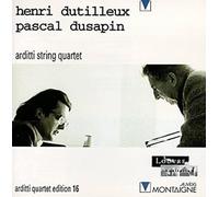 Henri Dutilleux / Pascal Dusapin (Arditti Quartet Edition 16)