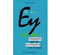 Henri Ey (1900-1977). Cinquante ans de psychiatrie en France
