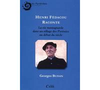 Henri fedacou raconte la vie montagnarde dans un village des pyrenees au debut du siecle - HENRI FEDACOU - Editions Cairn - broché - Livre