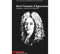 Henri François d'Aguesseau, 1668-2018 Isabelle Storez (Auteur), Pascal Plas (Auteur)
