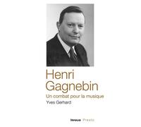 Henri Gagnebin, un combat pour la musique - Yves Gerhard - In Folio - broché - Biographie