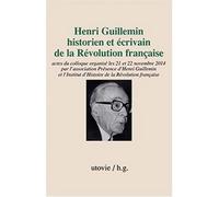 Henri guillemin historien et ecrivain de la revolution francaise Actes du colloque organisé les 21 et 22 novembre 2014 - Collectif - Utovie - broché - Essai
