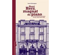 Henri Herz, magnat de piano: La vie musicale en France au XIXe siècle (1815-1870)
