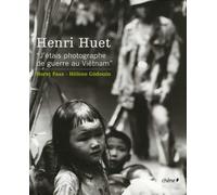 Henri Huet: "J'étais photographe de guerre au Viêtnam"