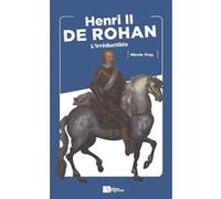 Henri II de Rohan: L'irréductible