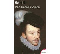 Jean-François Solnon – Henri III – Un désir de majesté – Poche – Perrin