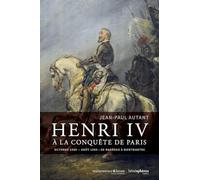 Henri IV à la conquête de Paris : Octobre 1589-août 1590. De Bagneux à Montmartre