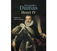 Henri IV Alexandre Dumas (Auteur), Claude Schopp (Postface), Gilles Lapouge (Préface)