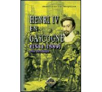 Henri IV en Gascogne - Charles de Batz de Trenqueléon - Regionalismes Eds - broché - Essai