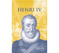 Henri IV - Grégory Champeaud - Ellipses - broché - Biographie